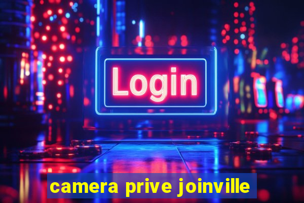 camera prive joinville